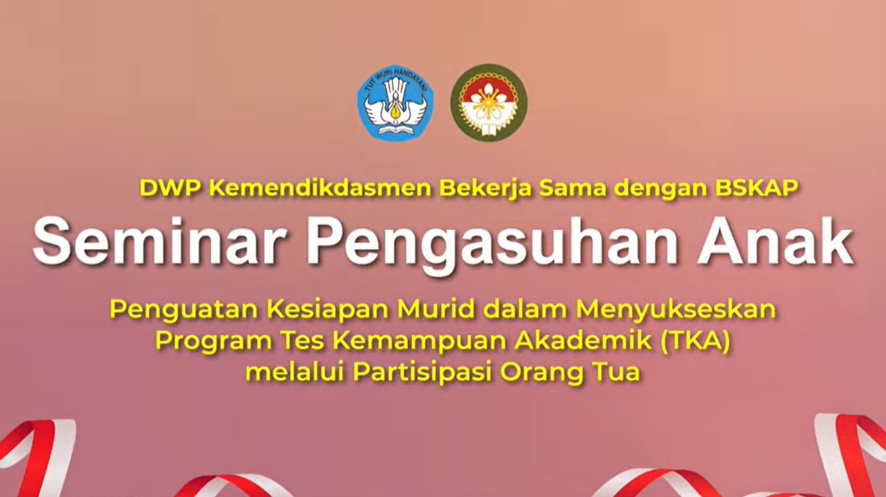 Seminar: Penguatan Kesiapan Murid dalam Mensukseskan Program TKA melalui Partisipasi Orang Tua